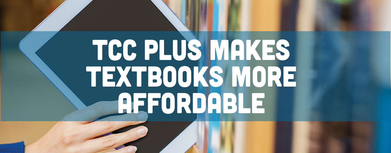 TCC Plus Makes Textbooks More Affordable