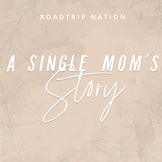 Road Trip Nation: A Single Mom's Story