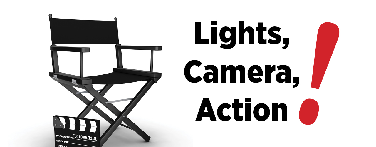 Lights, Camera, Action!